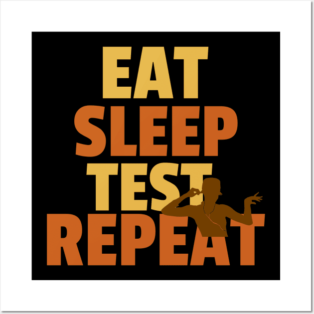 Eat Sleep Test Repeat Wall Art by Salma Satya and Co.